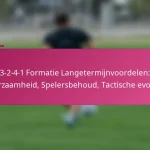 3-2-4-1 Formatie Langetermijnvoordelen: Duurzaamheid, Spelersbehoud, Tactische evolutie