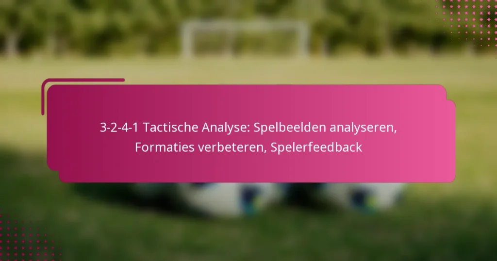3-2-4-1 Tactische Analyse: Spelbeelden analyseren, Formaties verbeteren, Spelerfeedback