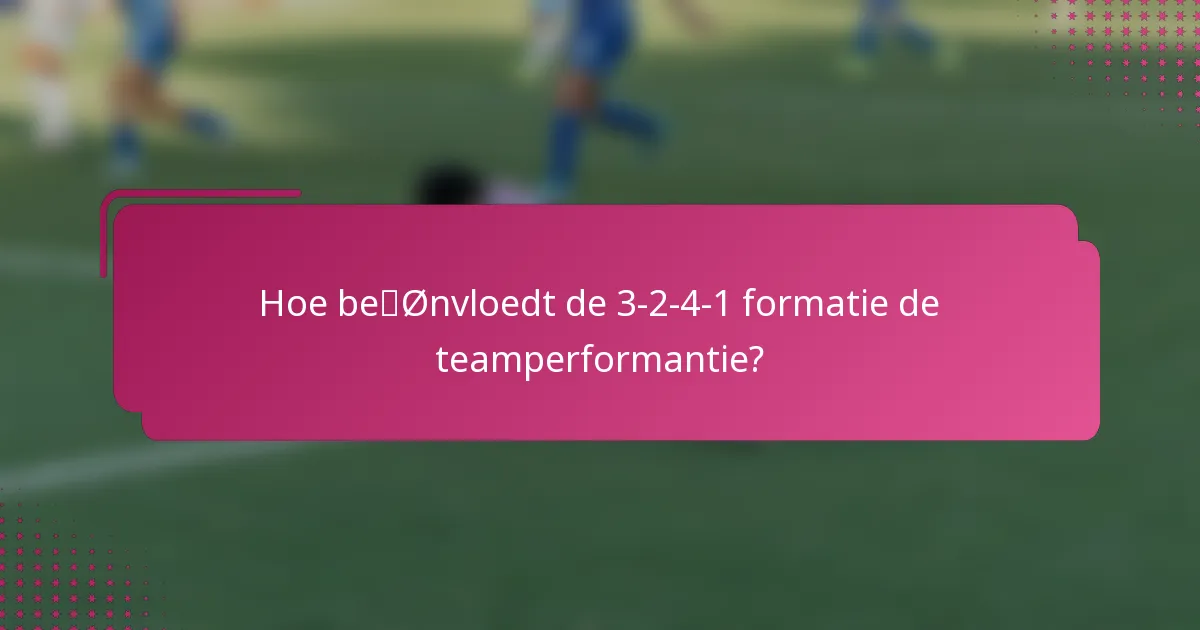 Hoe beïnvloedt de 3-2-4-1 formatie de teamperformantie?