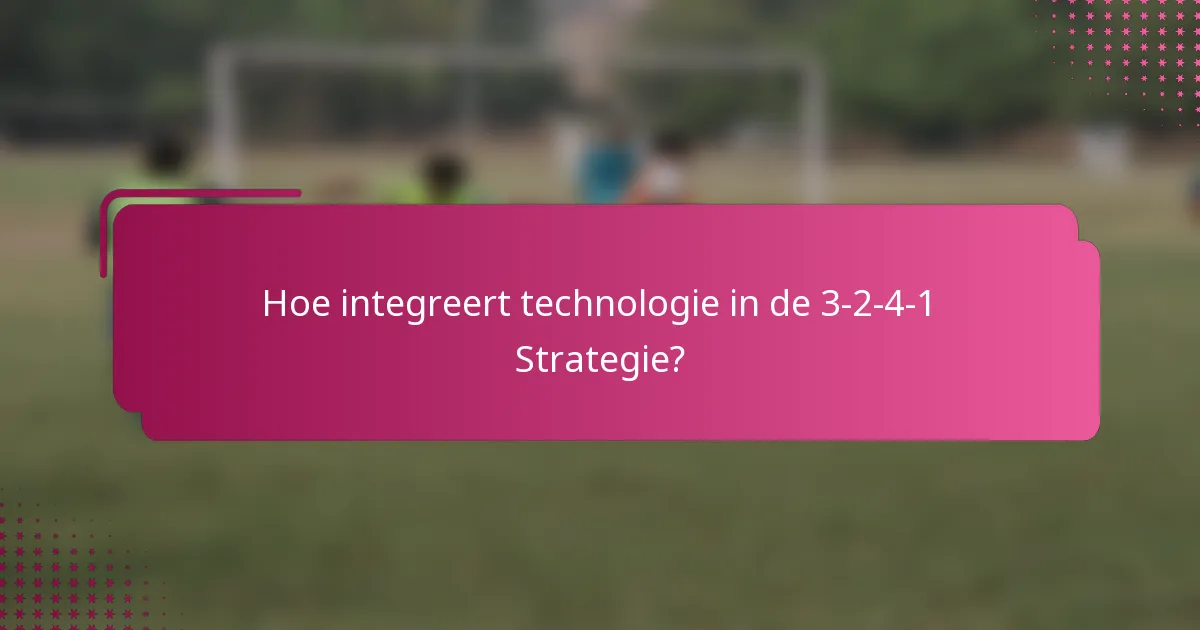 Hoe integreert technologie in de 3-2-4-1 Strategie?