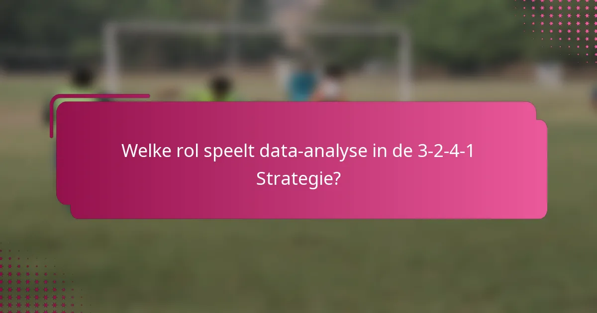 Welke rol speelt data-analyse in de 3-2-4-1 Strategie?